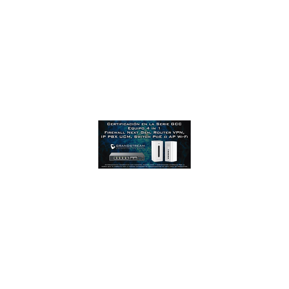 Certificación Grandstream Ciberseguridad: Serie GCC60XX
